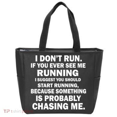 I Don't Run Someone Is Chasing Me Bag