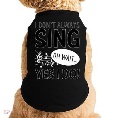 I Don't Sing Oh Wait Yes I Do Doggie Tank