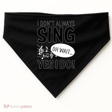 I Don't Sing Oh Wait Yes I Do USA-Made Doggie Bandana