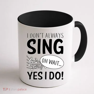 I Don't Sing Oh Wait Yes I Do Coffee Mug back