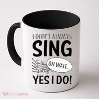 I Don't Sing Oh Wait Yes I Do Coffee Mug thumb 0