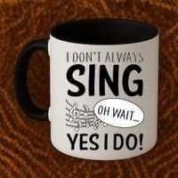 I Don't Sing Oh Wait Yes I Do Coffee Mug thumb 2