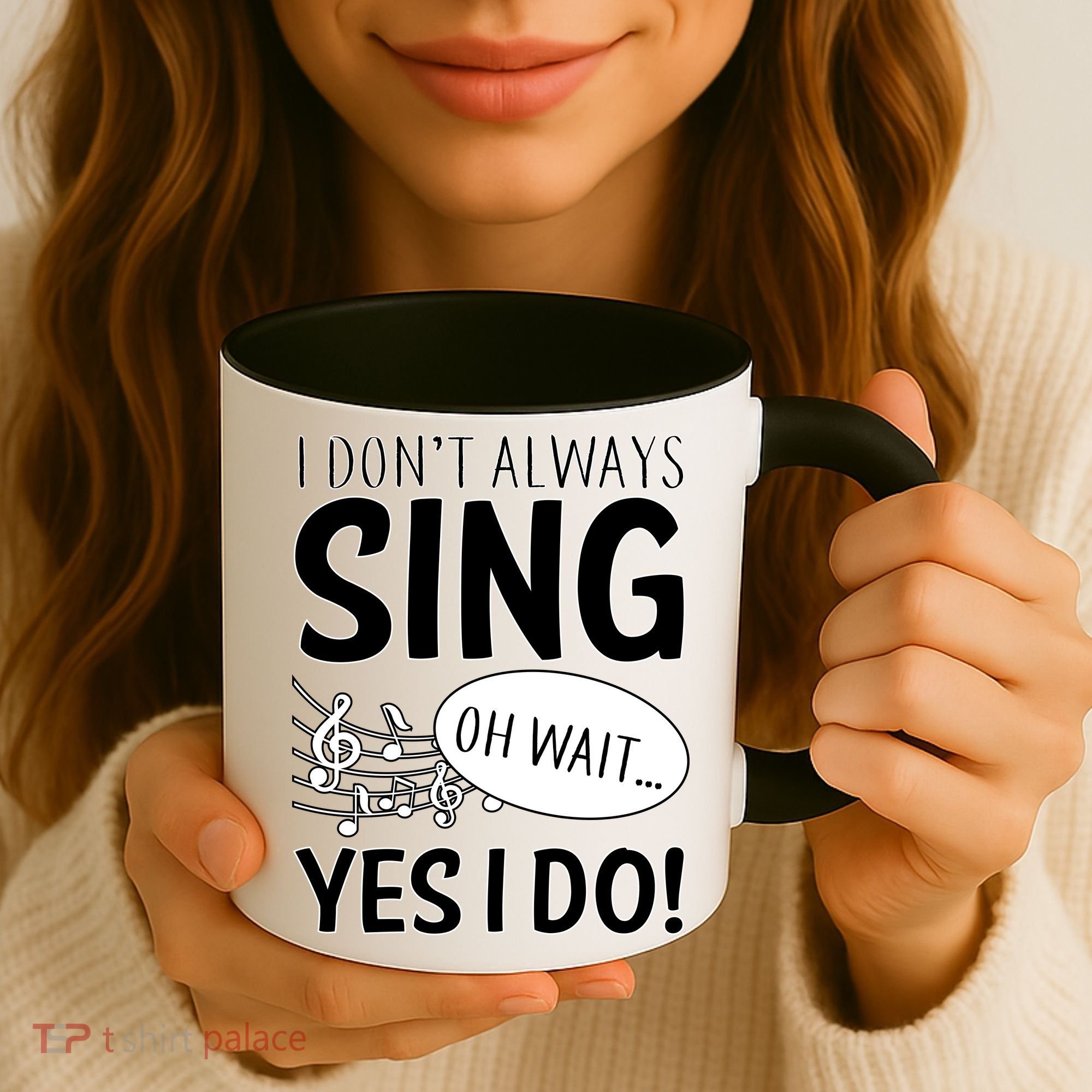 I Don't Sing Oh Wait Yes I Do Coffee Mug