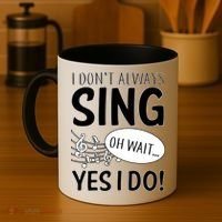 I Don't Sing Oh Wait Yes I Do Coffee Mug thumb 4