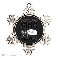 I Don't Sing Oh Wait Yes I Do Ornament thumb 0