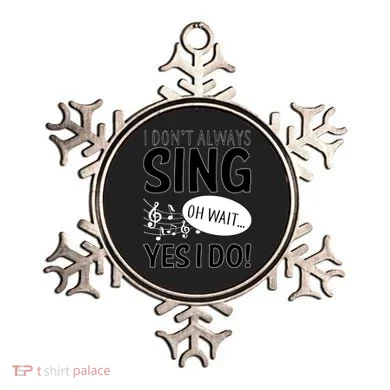 I Don't Sing Oh Wait Yes I Do Ornament