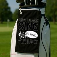 I Don't Sing Oh Wait Yes I Do Golf Towel thumb 2