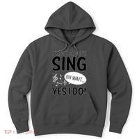 I Don't Sing Oh Wait Yes I Do Hoodie thumb 0