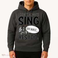 I Don't Sing Oh Wait Yes I Do Hoodie thumb 2
