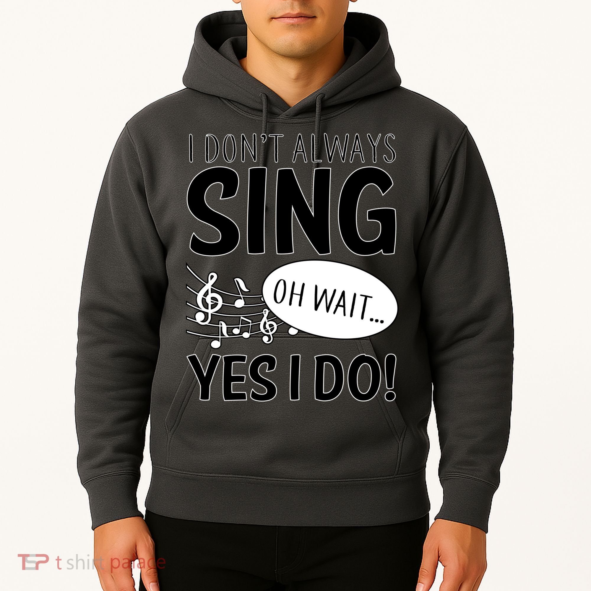 I Don't Sing Oh Wait Yes I Do Hoodie