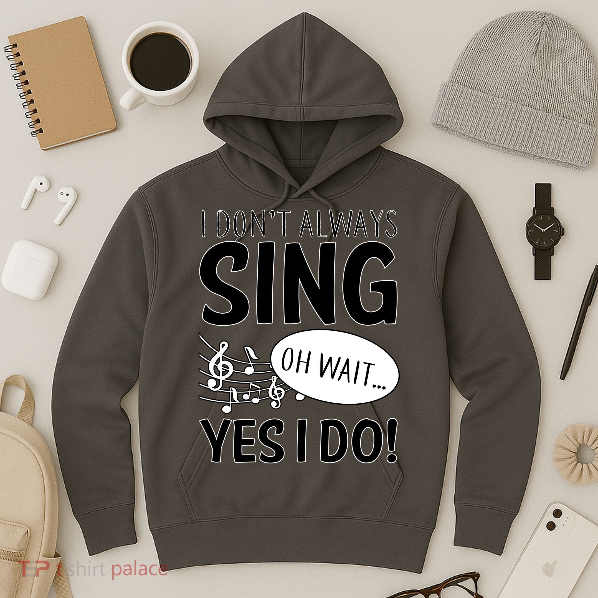 I Don't Sing Oh Wait Yes I Do Hoodie