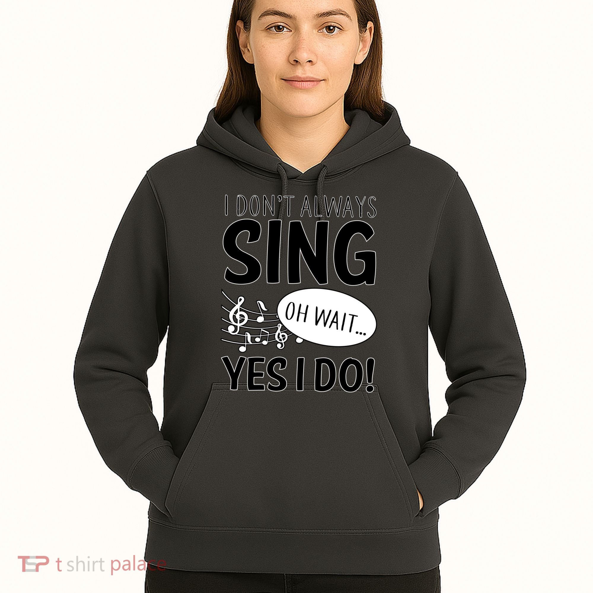 I Don't Sing Oh Wait Yes I Do Hoodie