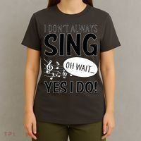 I Don't Sing Oh Wait Yes I Do T-Shirt thumb 4