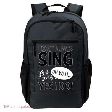 I Don't Sing Oh Wait Yes I Do Backpack