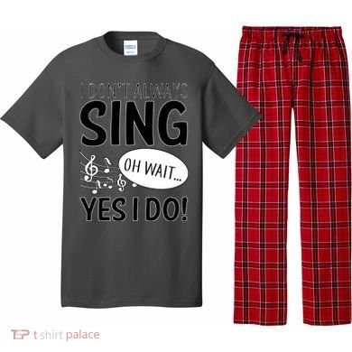 I Don't Sing Oh Wait Yes I Do Pajama Set