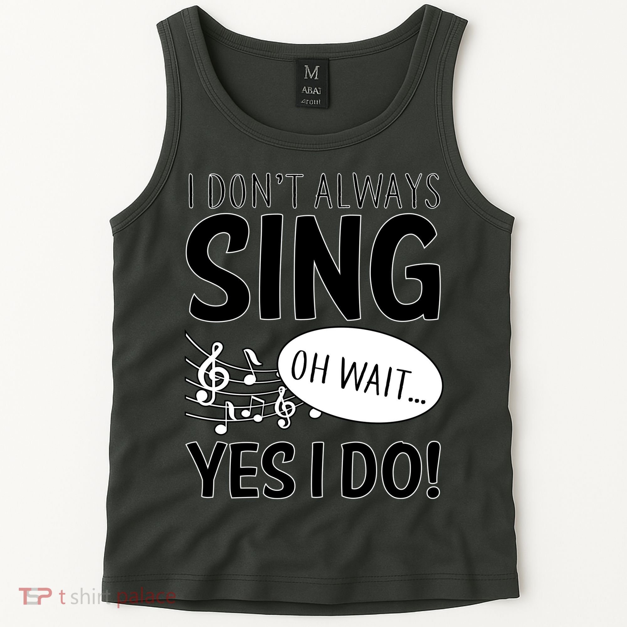 I Don't Sing Oh Wait Yes I Do Tank Top
