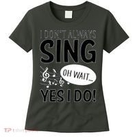 I Don't Sing Oh Wait Yes I Do Women's T-Shirt thumb 0