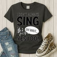 I Don't Sing Oh Wait Yes I Do Women's T-Shirt thumb 3