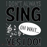 I Don't Sing Oh Wait Yes I Do Women's T-Shirt thumb 6