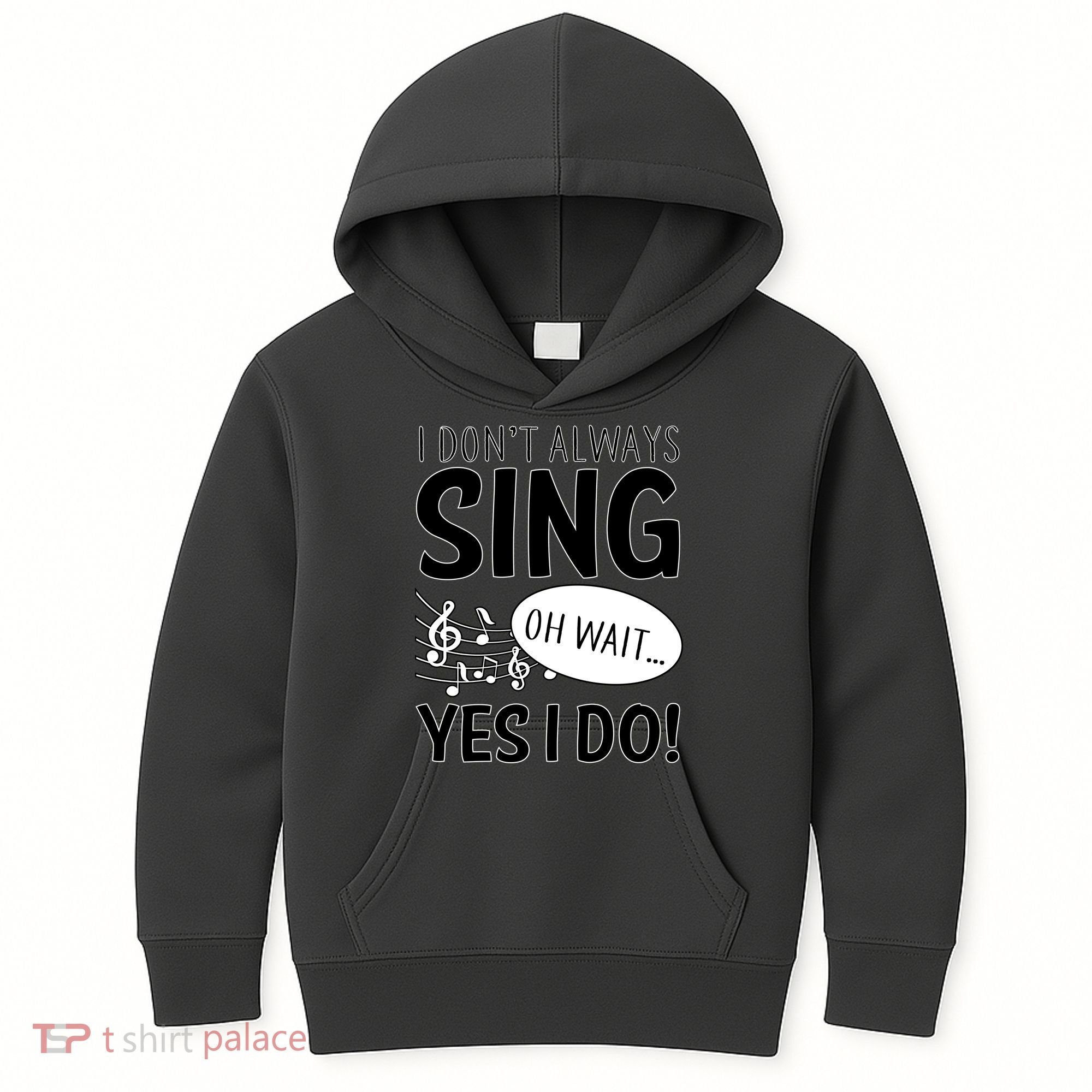 I Don't Sing Oh Wait Yes I Do Kids Hoodie
