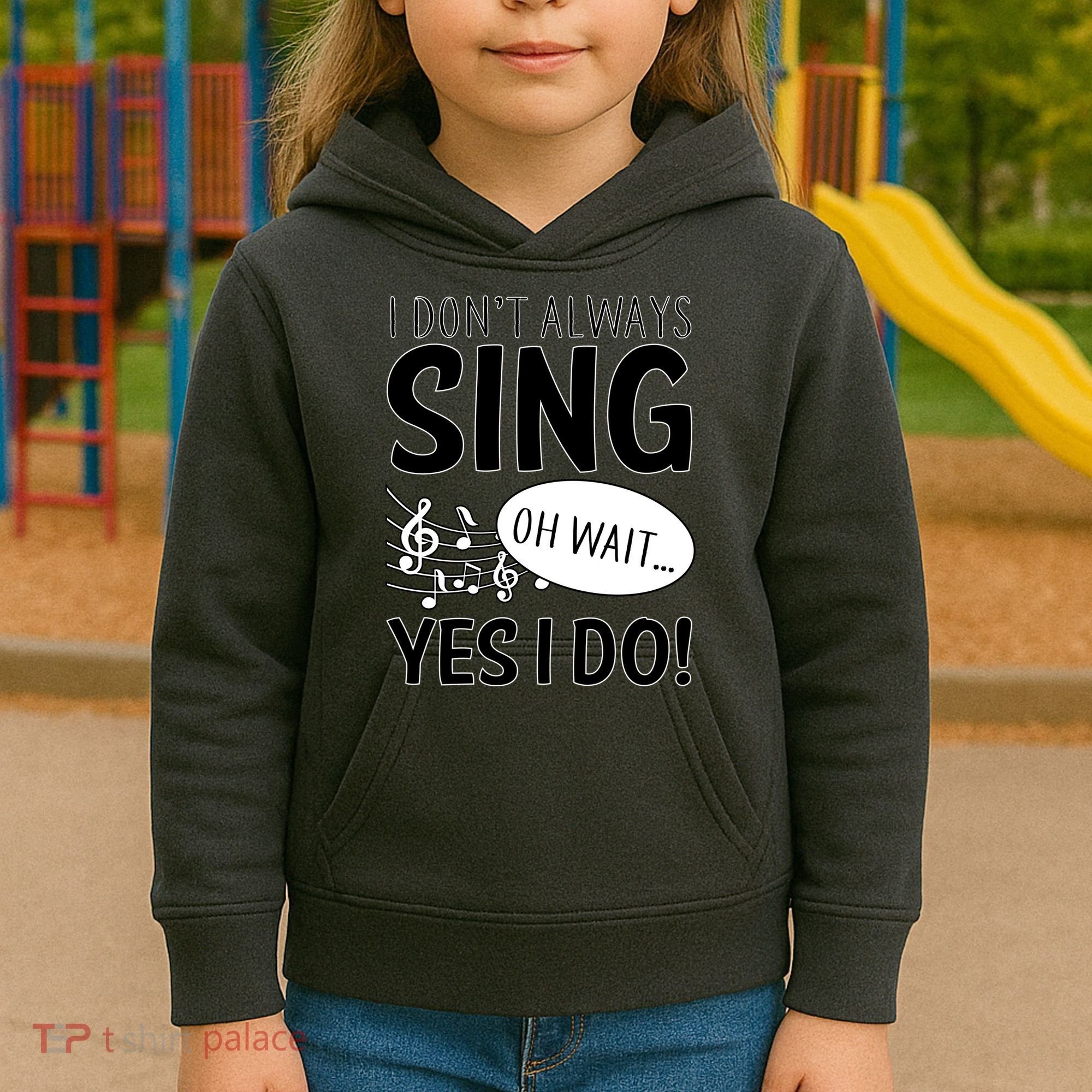 I Don't Sing Oh Wait Yes I Do Kids Hoodie