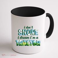 I Don't Snore I Dream I'm A Tractor Coffee Mug thumb 1