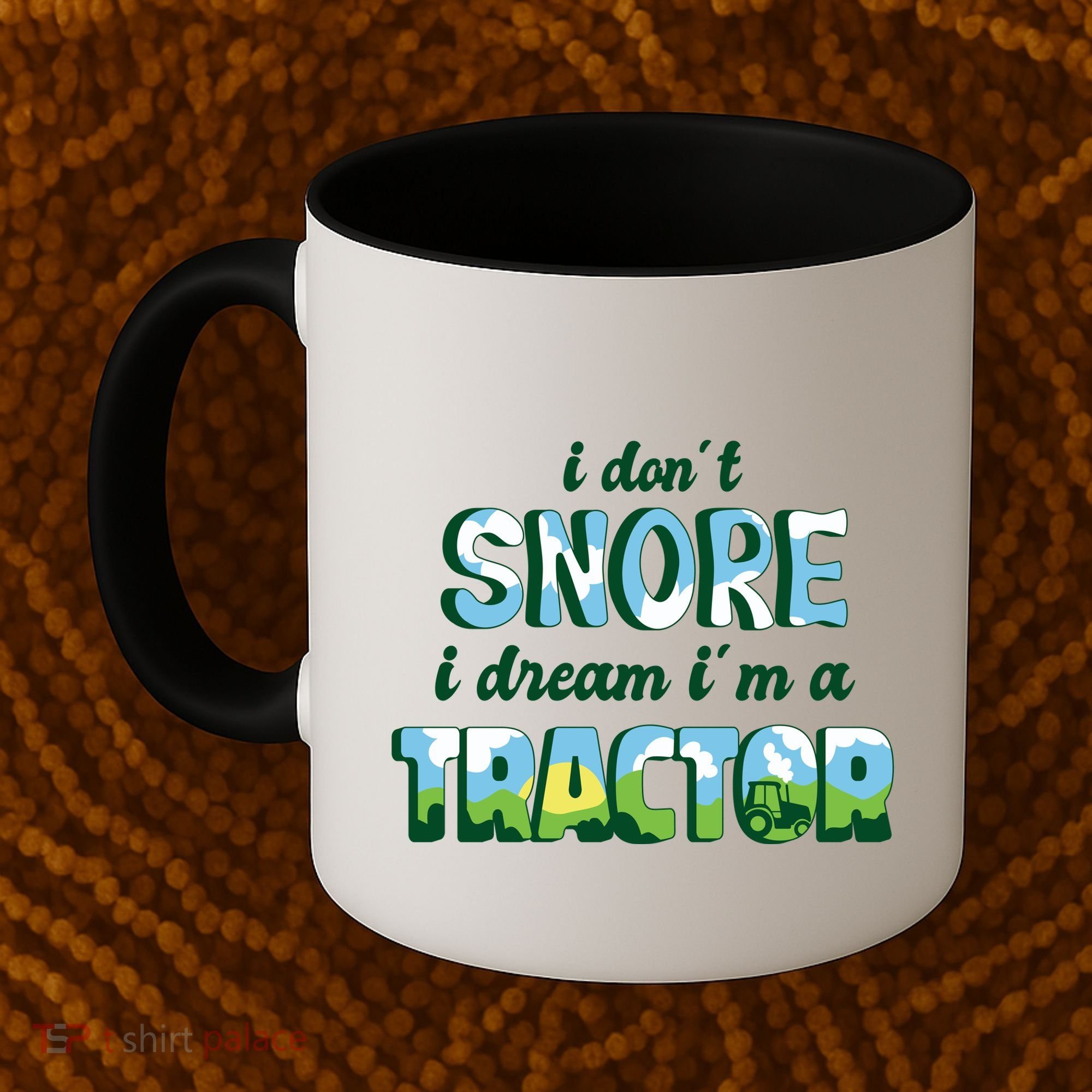 I Don't Snore I Dream I'm A Tractor Coffee Mug