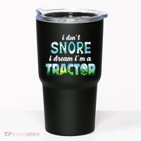 I Don't Snore I Dream I'm A Tractor Tumbler thumb 0