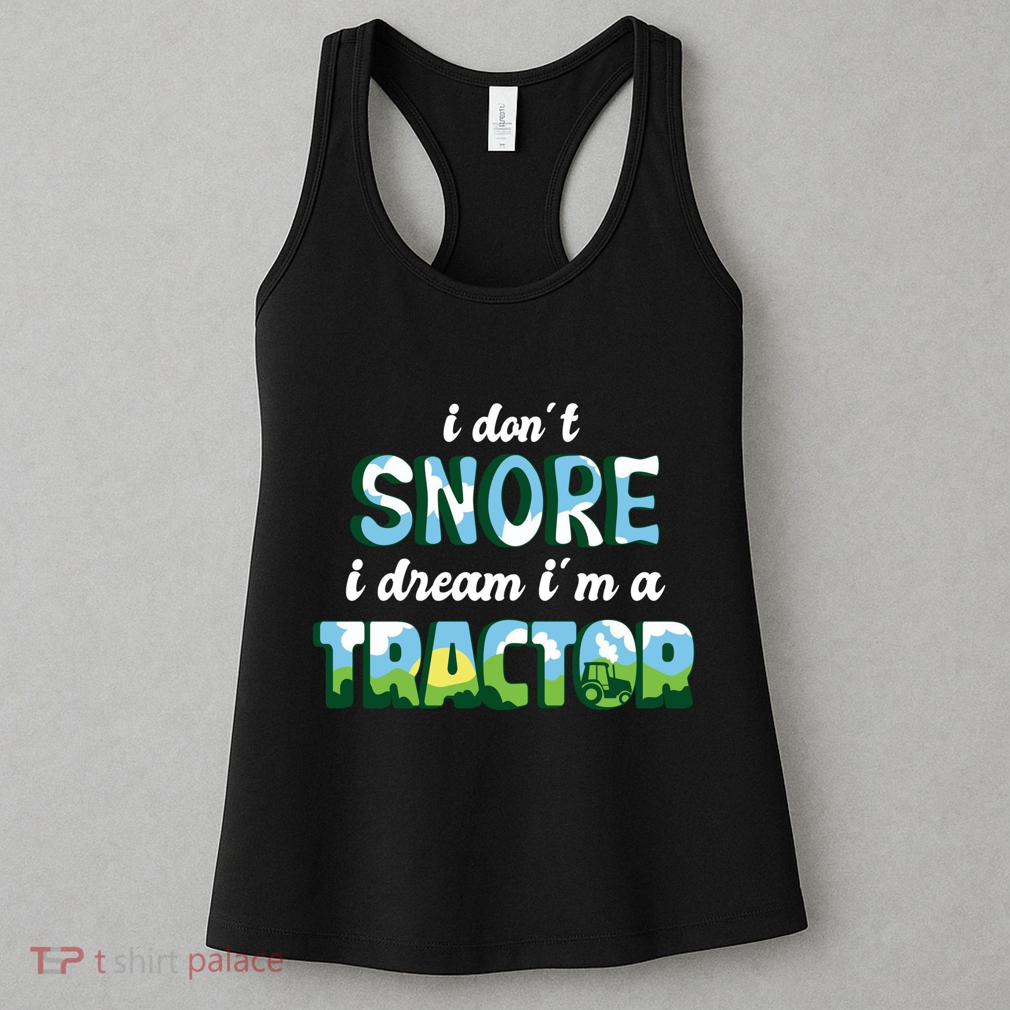 I Don't Snore I Dream I'm A Tractor Women's Tank Top