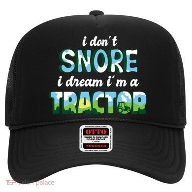 I Don't Snore I Dream I'm A Tractor Hat