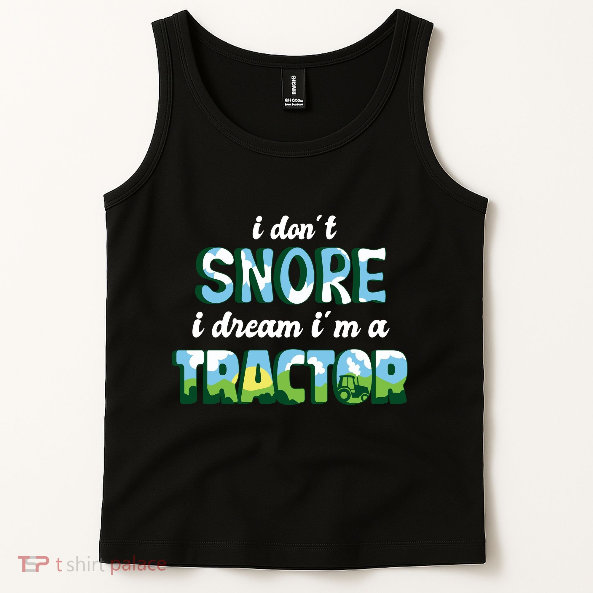 I Don't Snore I Dream I'm A Tractor Tank Top