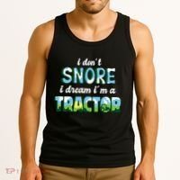 I Don't Snore I Dream I'm A Tractor Tank Top thumb 3