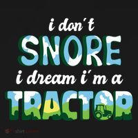 I Don't Snore I Dream I'm A Tractor Tank Top thumb 6