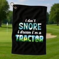 I Don't Snore I Dream I'm A Tractor Golf Towel thumb 1