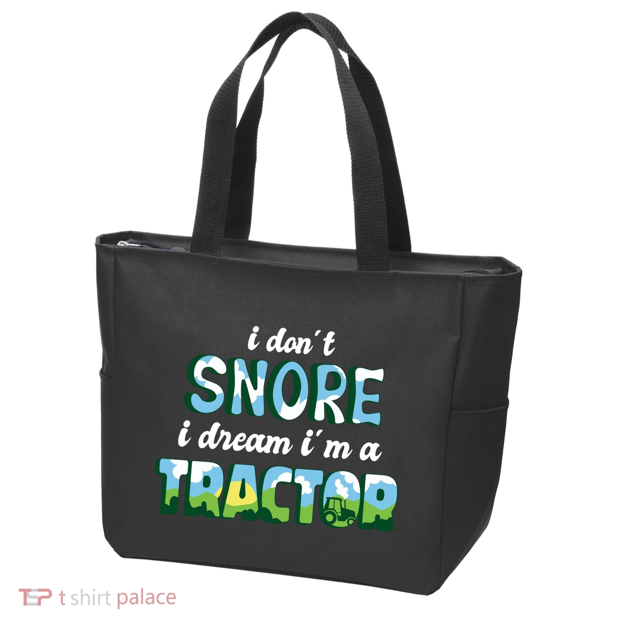 I Don't Snore I Dream I'm A Tractor Tote Bag