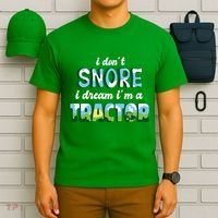 I Don't Snore I Dream I'm A Tractor T-Shirt thumb 6