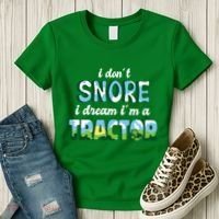 I Don't Snore I Dream I'm A Tractor Women's T-Shirt thumb 3