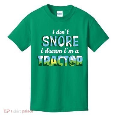 I Don't Snore I Dream I'm A Tractor Kids T-Shirt