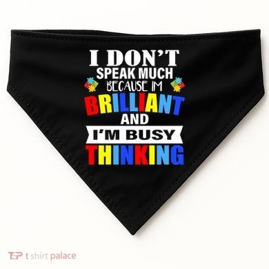 I Don't Speak Much Because I'm Brilliant Autism USA-Made Doggie Bandana