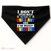 I Don't Speak Much Because I'm Brilliant Autism USA-Made Doggie Bandana thumb 0