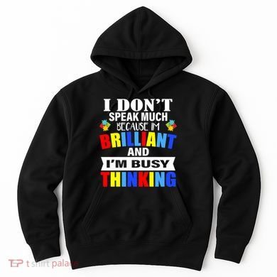I Don't Speak Much Because I'm Brilliant Autism Hoodie
