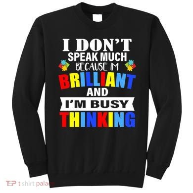 I Don't Speak Much Because I'm Brilliant Autism Sweatshirt