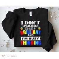 I Don't Speak Much Because I'm Brilliant Autism Sweatshirt thumb 2