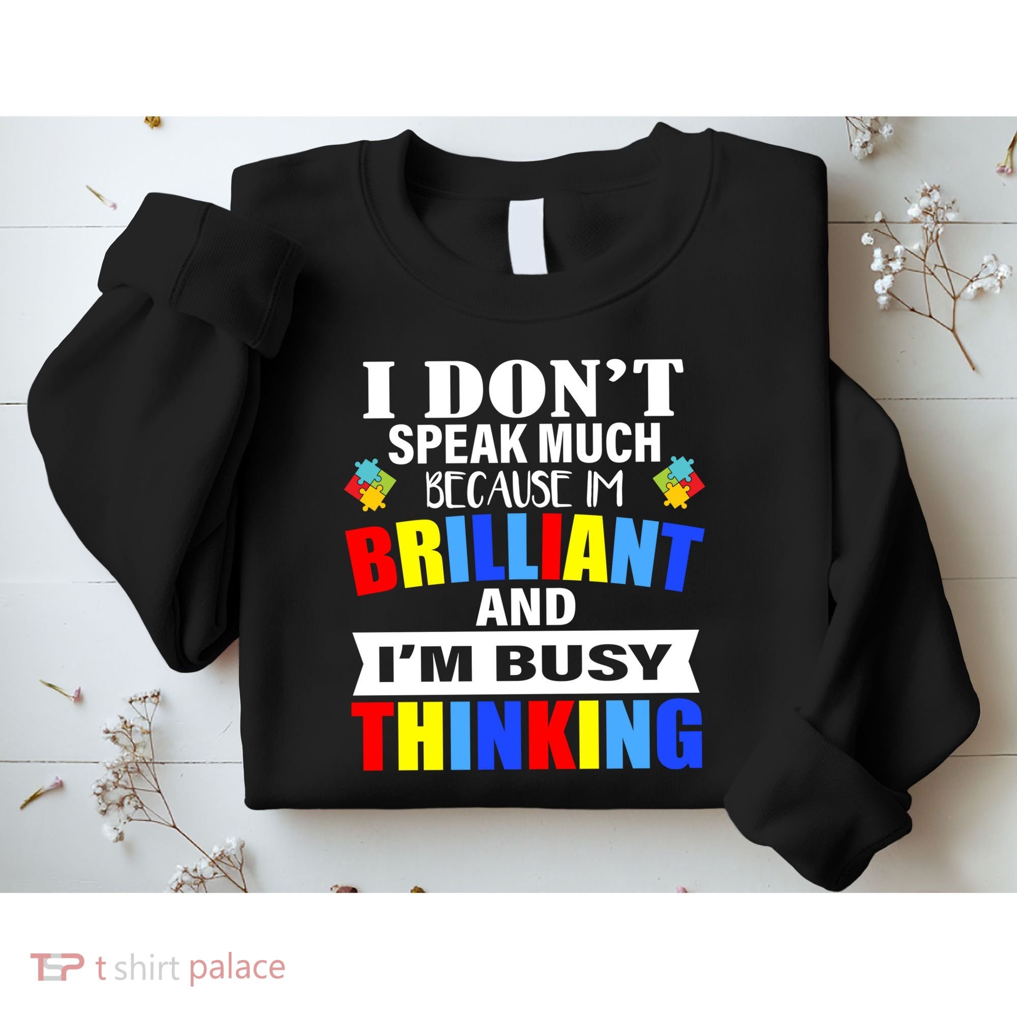 I Don't Speak Much Because I'm Brilliant Autism Sweatshirt