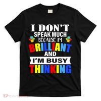 I Don't Speak Much Because I'm Brilliant Autism T-Shirt thumb 0