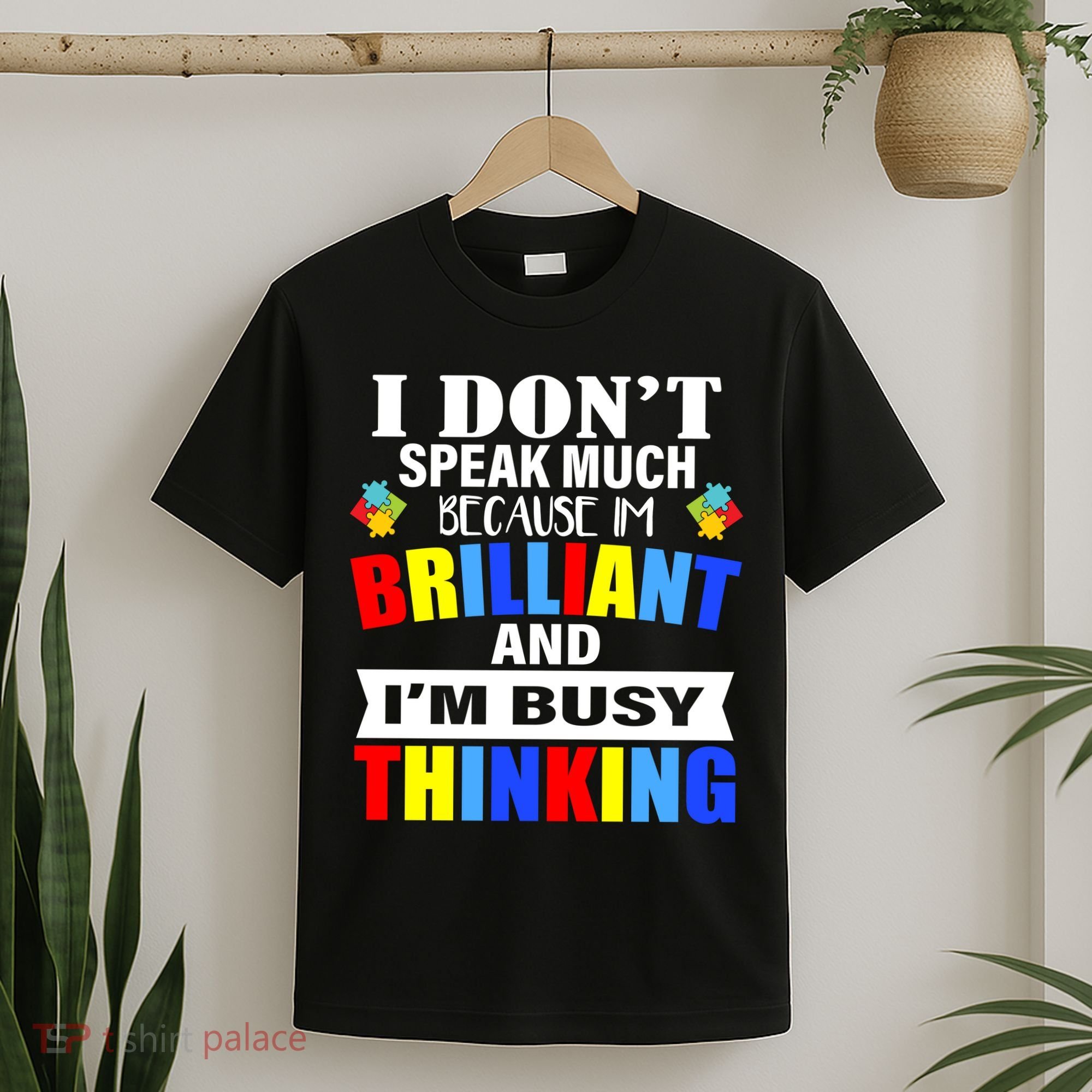 I Don't Speak Much Because I'm Brilliant Autism T-Shirt
