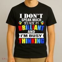 I Don't Speak Much Because I'm Brilliant Autism T-Shirt thumb 3