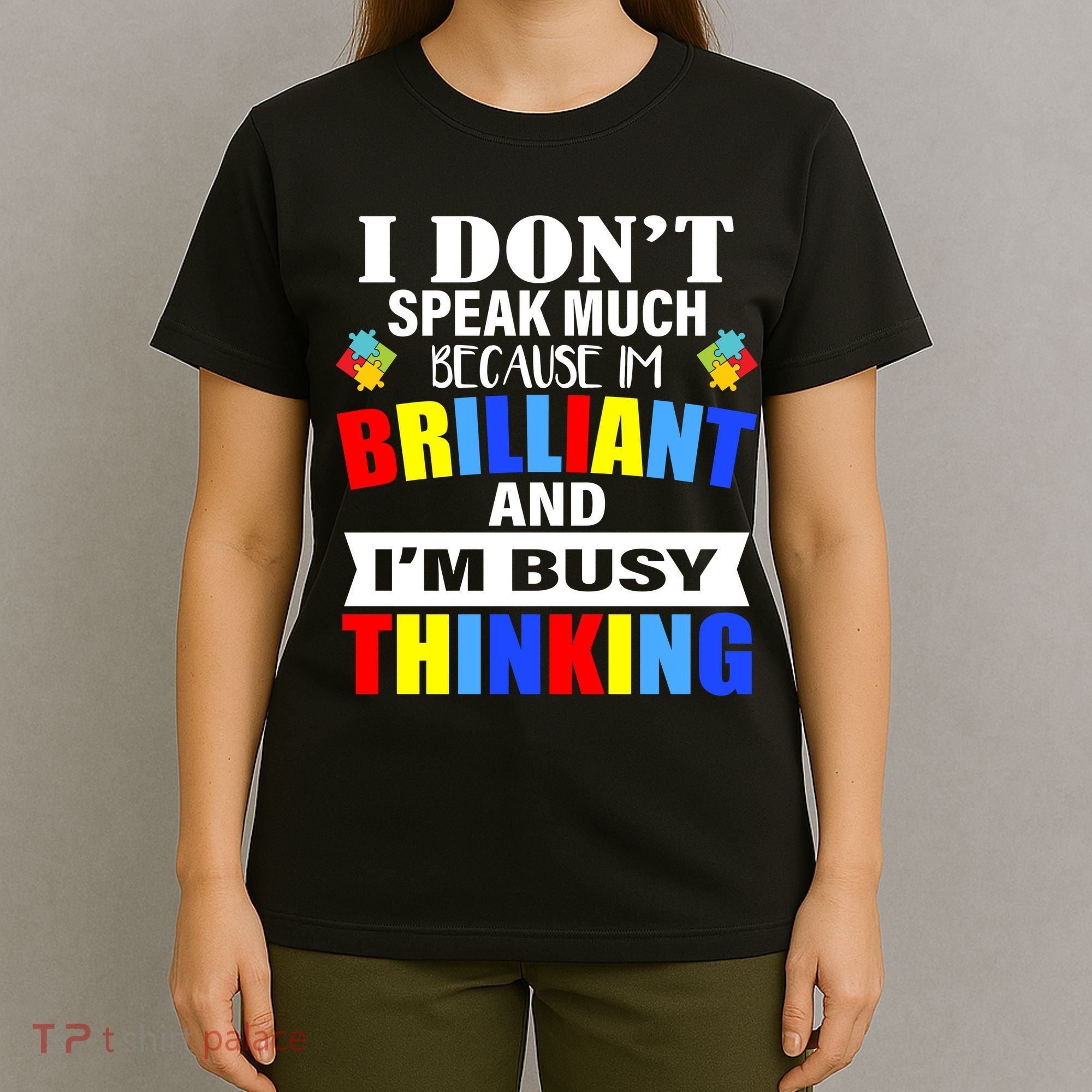 I Don't Speak Much Because I'm Brilliant Autism T-Shirt