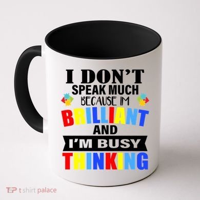 I Don't Speak Much Because I'm Brilliant Autism Coffee Mug