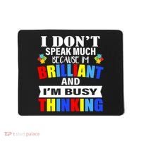 I Don't Speak Much Because I'm Brilliant Autism Mousepad thumb 0